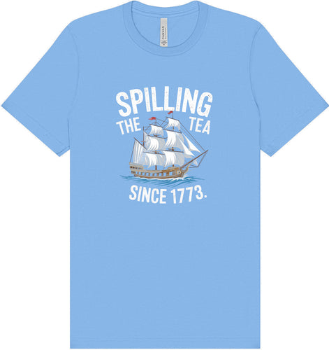 Spilling the Tea Since 1773 Adult Bella Canvas Shirt