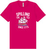 Spilling the Tea Since 1773 Adult Bella Canvas Shirt