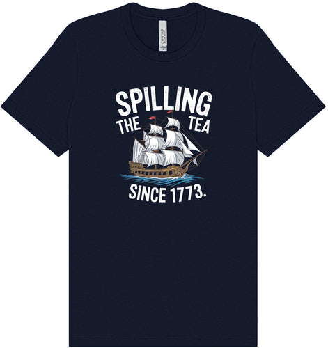 Spilling the Tea Since 1773 Adult Bella Canvas Shirt