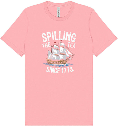 Spilling the Tea Since 1773 Adult Bella Canvas Shirt
