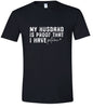 My Husband is Proof Adult Gildan Soft Shirt