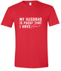 My Husband is Proof Adult Gildan Soft Shirt