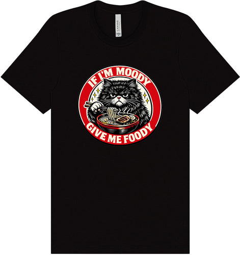 If I'm Moody Adult Bella Canvas Shirt