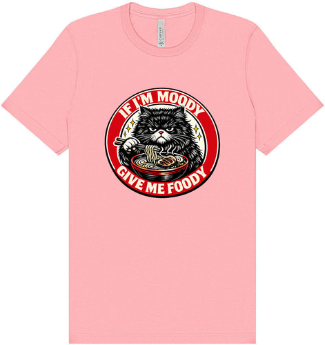 If I'm Moody Adult Bella Canvas Shirt