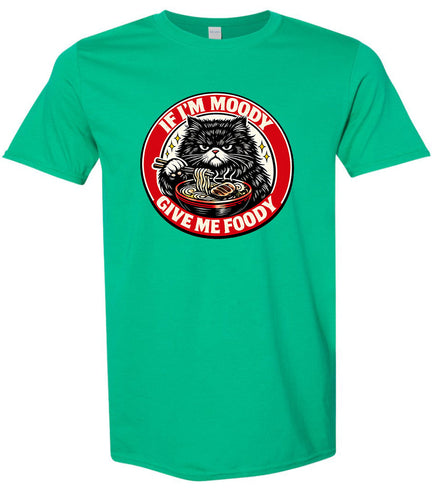 If I'm Moody Adult Gildan Soft Shirt
