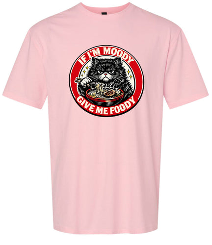If I'm Moody Adult Gildan Soft Shirt