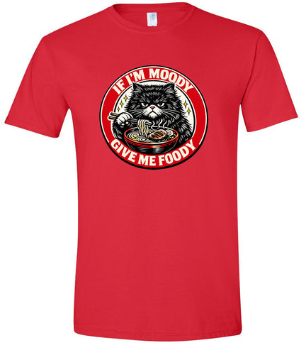 If I'm Moody Adult Gildan Soft Shirt