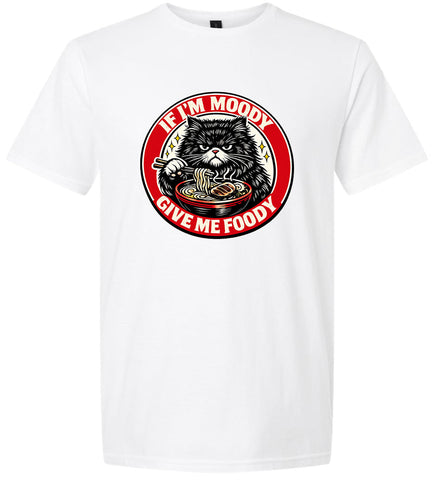 If I'm Moody Adult Gildan Soft Shirt