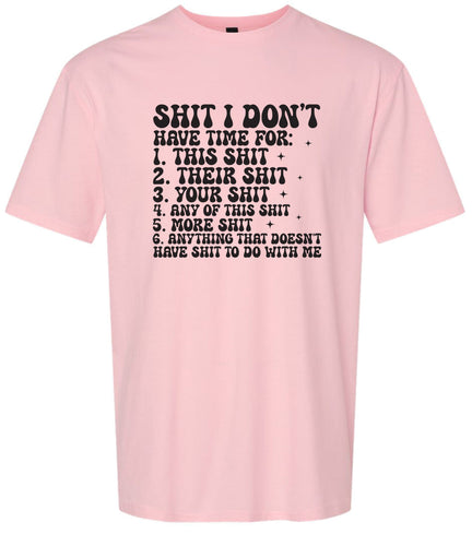 I Don't Have Time Adult Gildan Soft Shirt