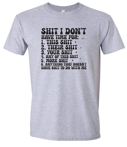 I Don't Have Time Adult Gildan Soft Shirt