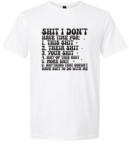 I Don't Have Time Adult Gildan Soft Shirt