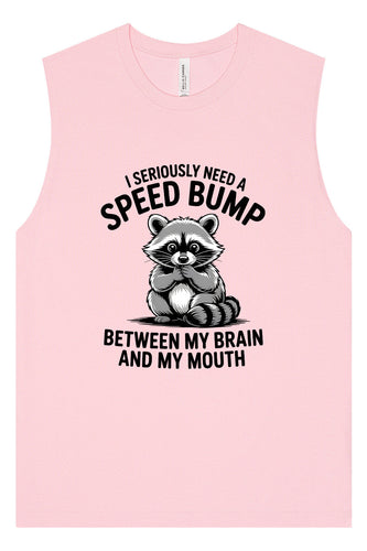 I Need a Speed Bump Muscle Tank