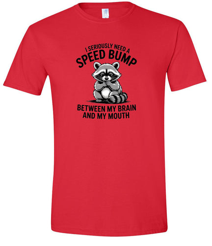 I Need a Speed Bump Adult Gildan Soft Shirt