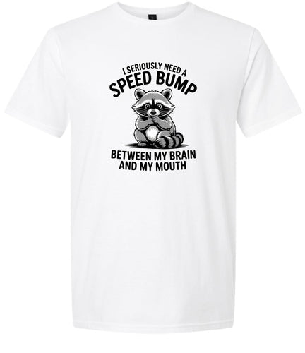 I Need a Speed Bump Adult Gildan Soft Shirt