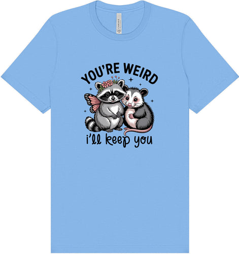 You're Weird Adult Bella Canvas Shirt