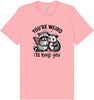 You're Weird Adult Bella Canvas Shirt