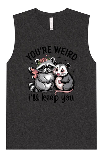 You're Weird Muscle Tank
