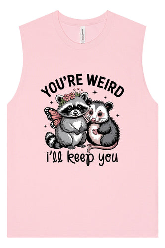 You're Weird Muscle Tank