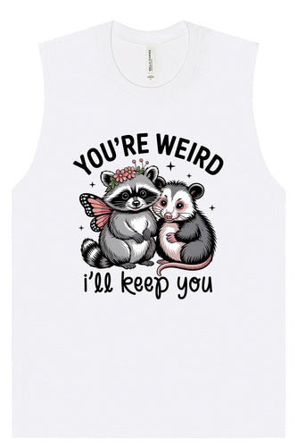 You're Weird Muscle Tank