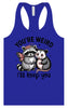 You're Weird Women's Racerback Tank