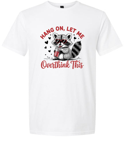 Let Me Overthink This Adult Gildan Soft Shirt