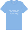 Just Pretend I'm Not Here Adult Bella Canvas Shirt