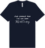Just Pretend I'm Not Here Adult Bella Canvas Shirt