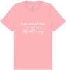 Just Pretend I'm Not Here Adult Bella Canvas Shirt
