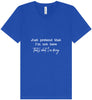 Just Pretend I'm Not Here Unisex V-Neck Shirt