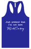 Just Pretend I'm Not Here Women's Racerback Tank