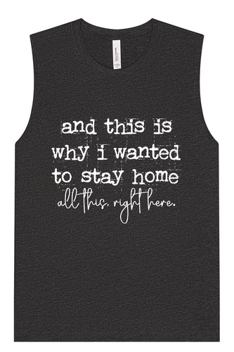 This is Why I Wanted to Stay Home Muscle Tank
