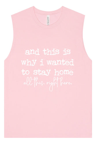 This is Why I Wanted to Stay Home Muscle Tank
