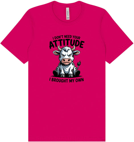 Don't Need Your Attitude Adult Bella Canvas Shirt