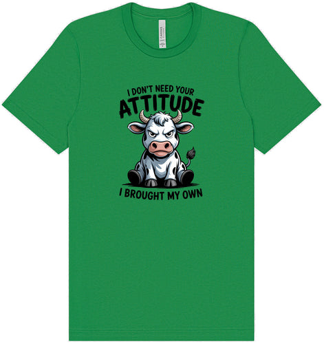 Don't Need Your Attitude Adult Bella Canvas Shirt