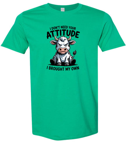 Don't Need Your Attitude Adult Gildan Soft Shirt