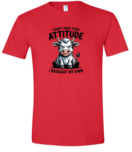 Don't Need Your Attitude Adult Gildan Soft Shirt