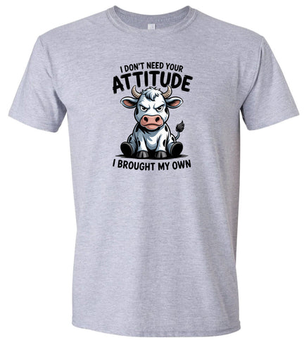 Don't Need Your Attitude Adult Gildan Soft Shirt