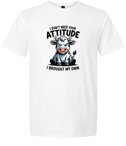 Don't Need Your Attitude Adult Gildan Soft Shirt