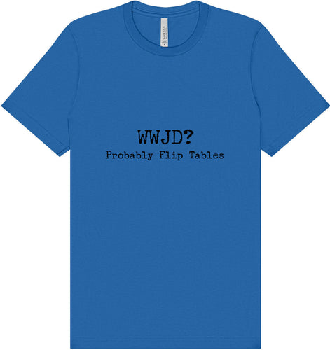 WWJD? Adult Bella Canvas Shirt