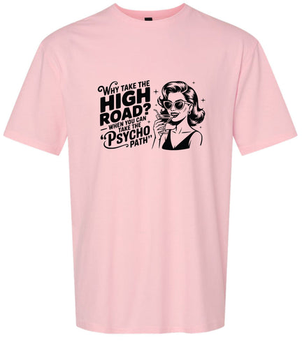 Why Take The High Road Adult Gildan Soft Shirt