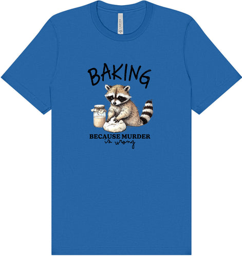 Baking Because Murder is Wrong Adult Bella Canvas Shirt