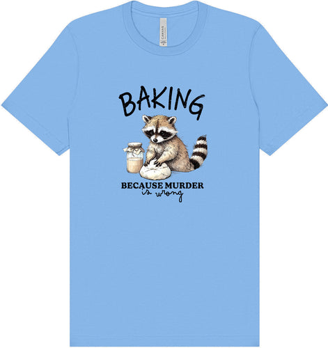Baking Because Murder is Wrong Adult Bella Canvas Shirt