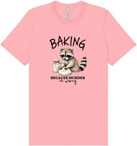 Baking Because Murder is Wrong Adult Bella Canvas Shirt