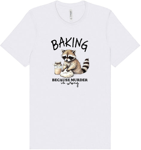 Baking Because Murder is Wrong Adult Bella Canvas Shirt