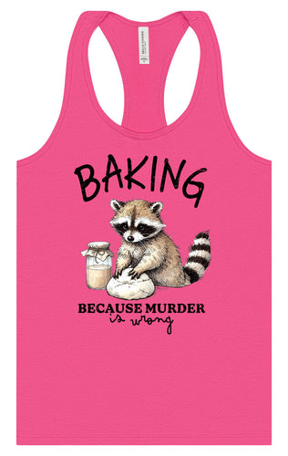 Baking Because Murder is Wrong Women's Racerback Tank