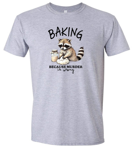 Baking Because Murder is Wrong Adult Gildan Soft Shirt