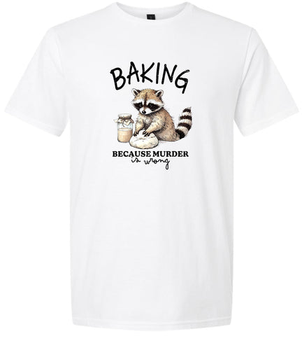 Baking Because Murder is Wrong Adult Gildan Soft Shirt