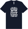 You Find It Offensive Adult Bella Canvas Shirt