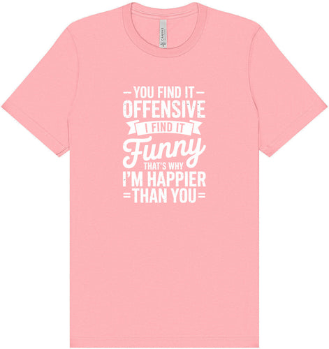 You Find It Offensive Adult Bella Canvas Shirt
