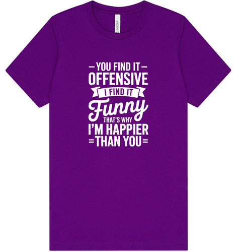 You Find It Offensive Adult Bella Canvas Shirt